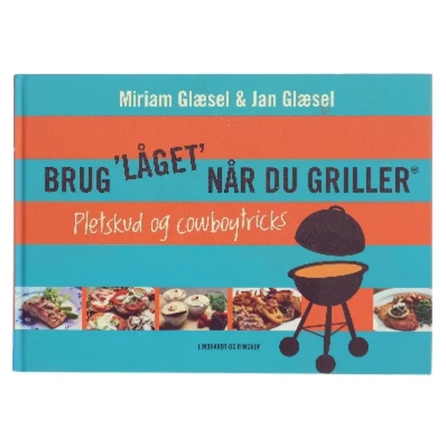 Brug "låget" når du griller - pletskud & cowboytricks af Miriam Glæsel (Bog)