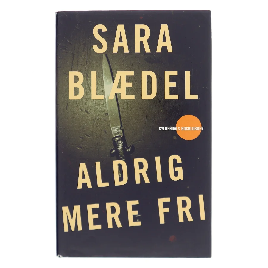 Aldrig mere fri af Sara Blædel (Bog)