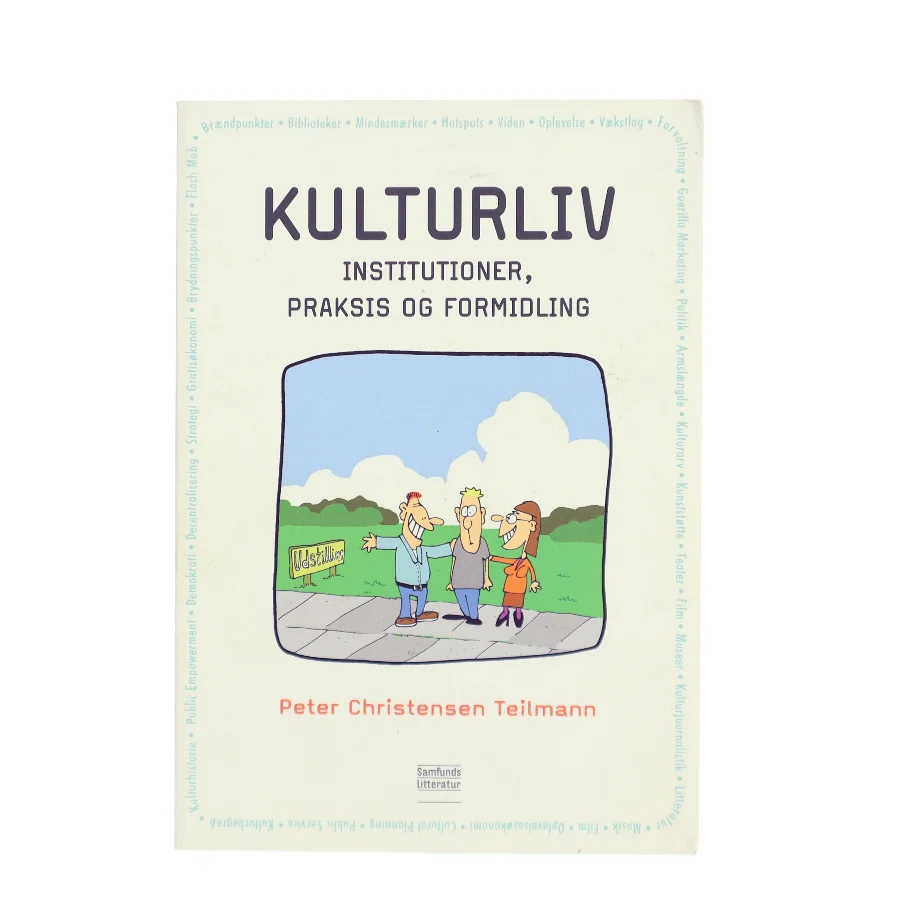 Kulturliv : institutioner, praksis og formidling af Peter Christensen Teilmann (Bog)