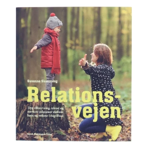 Relationsvejen : tryg tilknytning, trivsel og stærkere relationer mellem børn og voksne i dagtilbud af Susanne Skaanning (Bog)