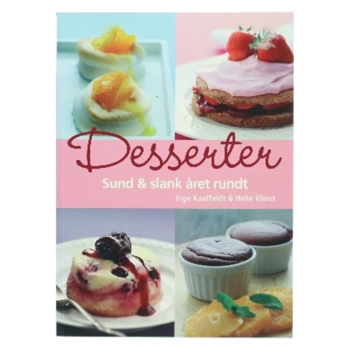 Desserter : sund & slank året rundt af Inge Kauffeldt (Bog)