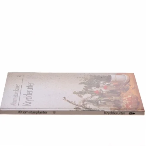 Alt om stueplanter: Krydderurter af <Bogens forfattere> (Bog)