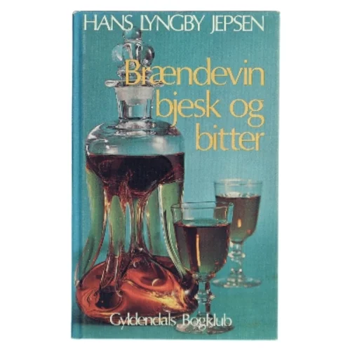 Brændevin bjesk og bitter af Hans Lyngby Jepsen (Bog)