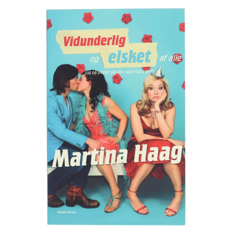 Vidunderlig og elsket af alle : (og på jobbet går det også rigtig godt) : en roman af Martina Haag (Bog)
