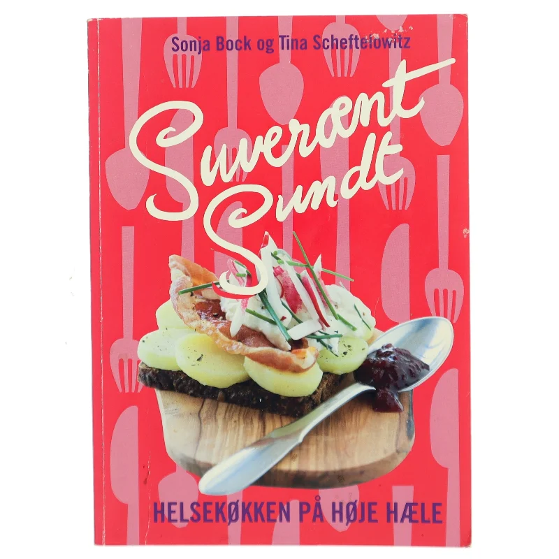 Suverænt sundt : helsekøkken på høje hæle : salater, sandwich, smørrebrød, supper, bakker, brød, desserter & kager, festmad (Bog)