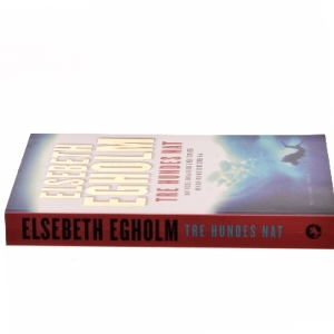 Tre Hundes Nat af Elsebeth Egholm (Bog)