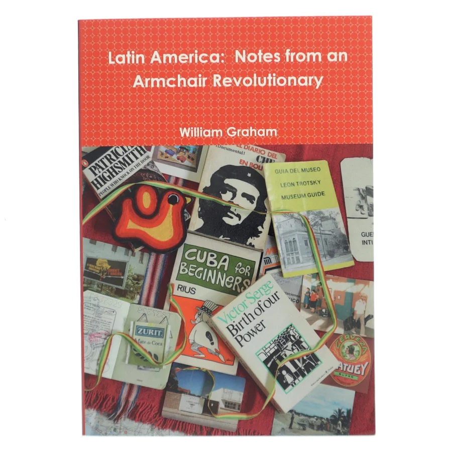 Latin America: Notes from an Armchair Revolutionary af William Graham (Bog)