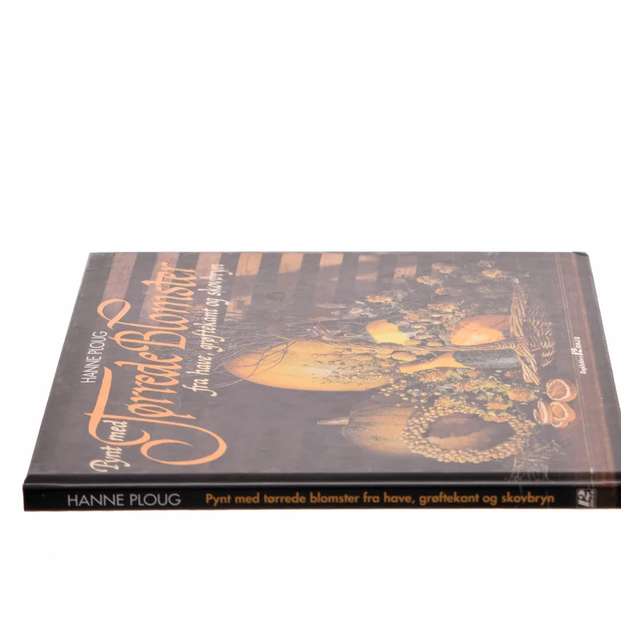 Pynt med Tørrede Blomster fra have, grøftekant og skovbryn af Hanne Ploug (Bog)