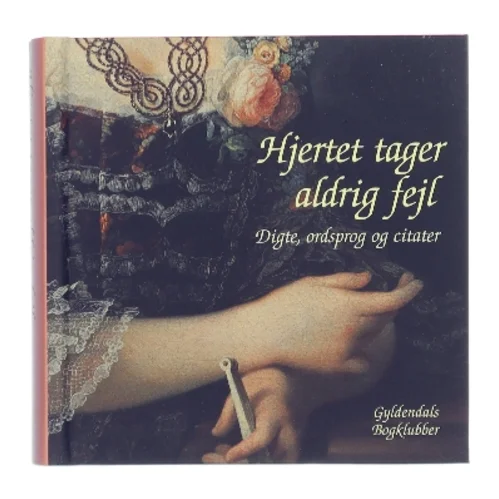 Hjertet tager aldrig fejl : digte, ordsprog og citater af Annemette W. Larsen (Bog)