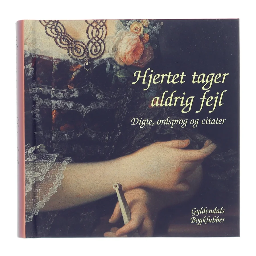 Hjertet tager aldrig fejl : digte, ordsprog og citater af Annemette W. Larsen (Bog)