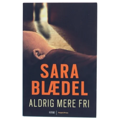 Aldrig mere fri af Sara Blædel (Bog) fra People'sPress