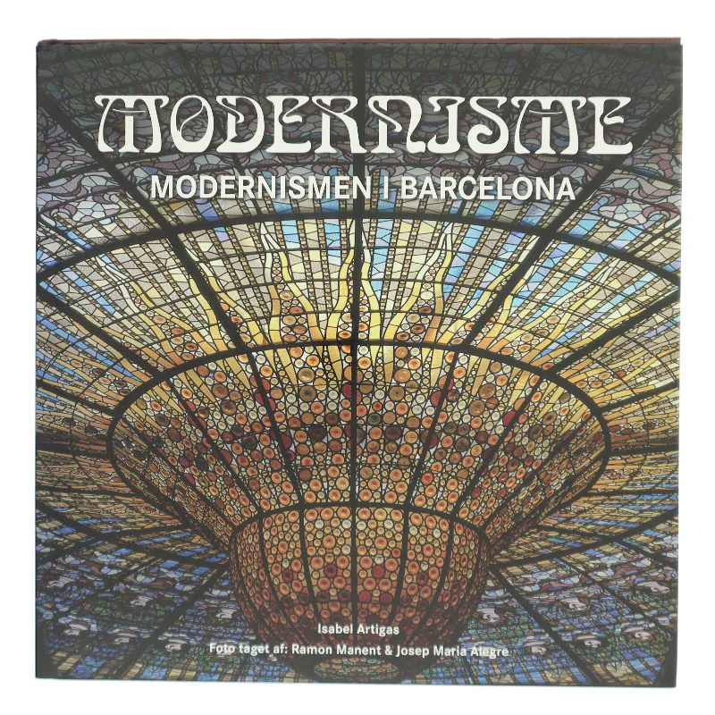 Modernisme i Barcelona af Isabel Artigas, Ramon Manent, Josep Maria Alegre (Bog)