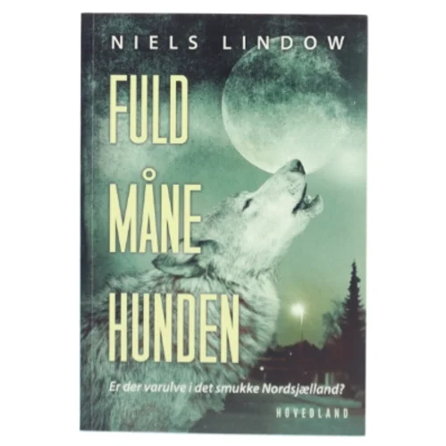 Fuldmånehunden : en varulveroman fra Nordsjælland af Niels Lindow (Bog)