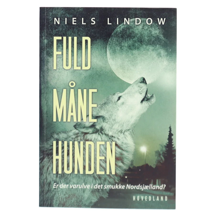 Fuldmånehunden : en varulveroman fra Nordsjælland af Niels Lindow (Bog)