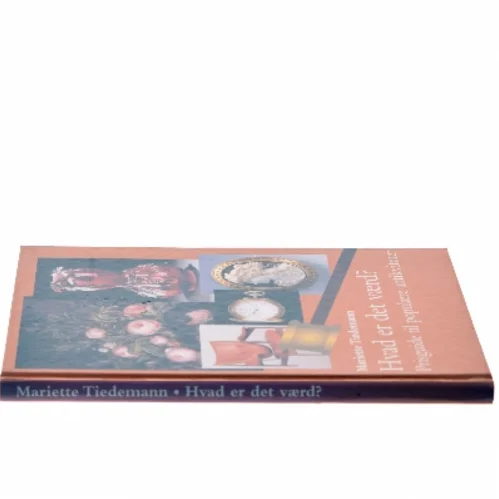 Hvad er det værd? : prisguide til populære antikviteter af Mariette Tiedemann (Bog)