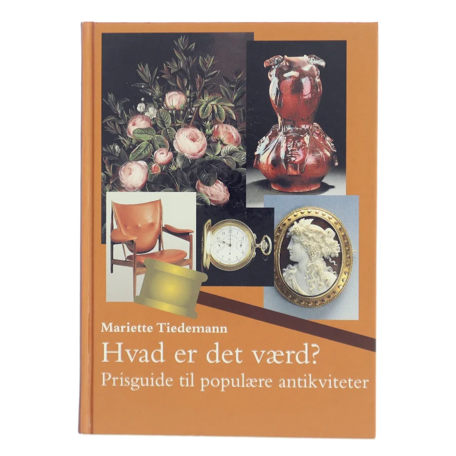 Hvad er det værd? : prisguide til populære antikviteter af Mariette Tiedemann (Bog)