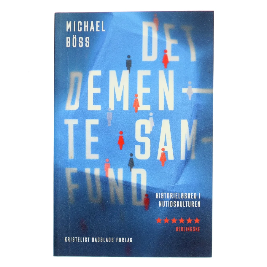 Det demente samfund : historieløshed i nutidskulturen af Michael Böss (Bog)