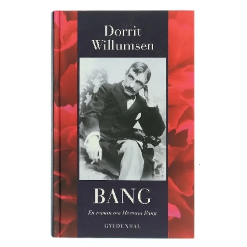 Bang : en roman om Herman Bang af Dorrit Willumsen (Bog)