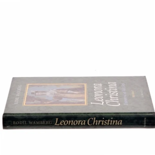 Leonora Christina : dronning af Blåtårn af Bodil Wamberg (Bog)