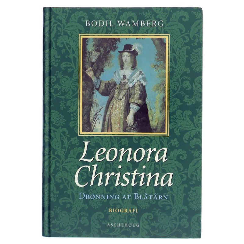 Leonora Christina : dronning af Blåtårn af Bodil Wamberg (Bog)