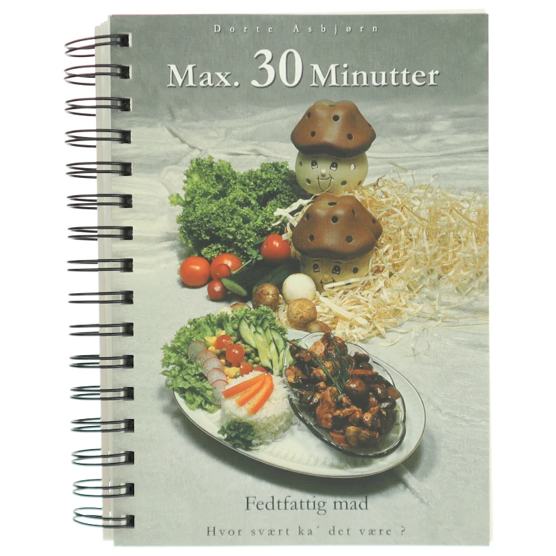 Max. 30 minutter - hvor svært ka' det være? : en madguide af Dorte Asbjørn (Bog)