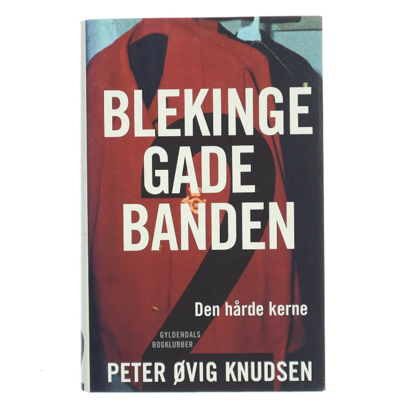 Blekingegadebanden. Bind 2, Den hårde kerne af Peter Øvig Knudsen (Bog)
