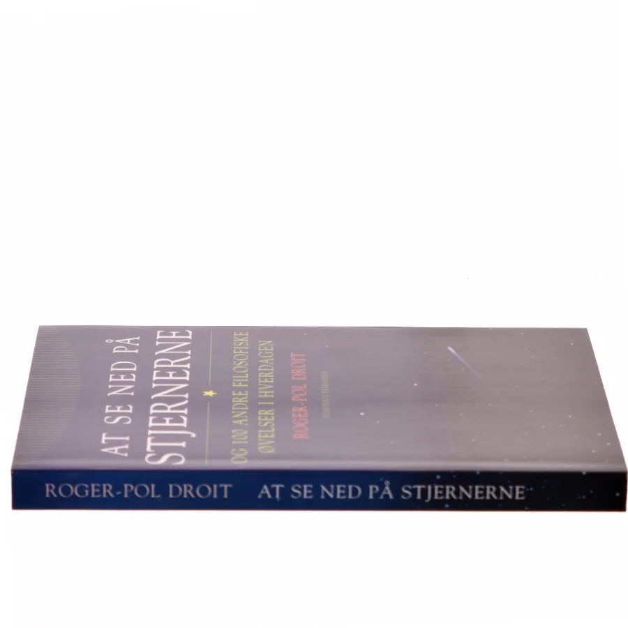 At se ned på stjernerne og 100 andre filosofiske øvelser i hverdagen af Roger-Pol Droit (Bog)