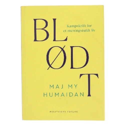 Blødt : kampskrift for et meningsfuldt liv af Maj My Humaidan (Bog)