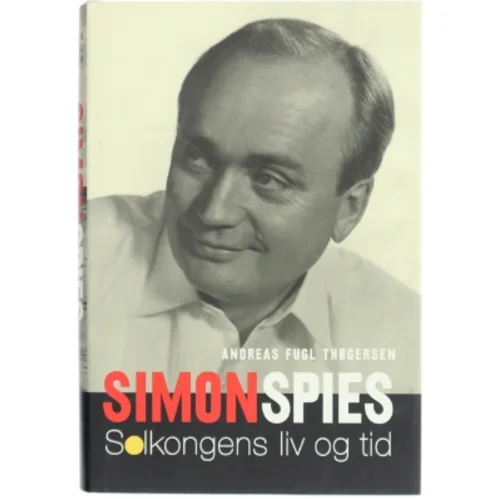Simon Spies : solkongens liv og tid af Andreas Fugl Thøgersen (Bog)