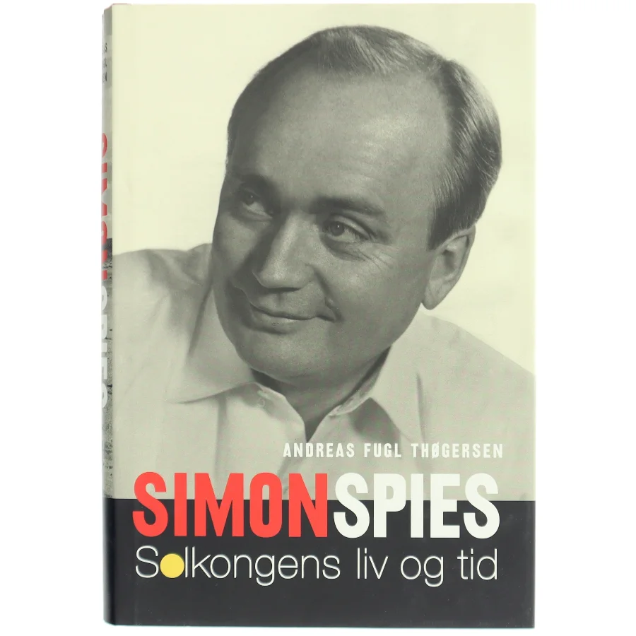 Simon Spies : solkongens liv og tid af Andreas Fugl Thøgersen (Bog)