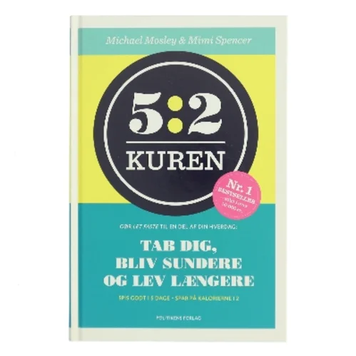 5:2 kuren : gør let faste til en del af din hverdag : tab dig, bliv sundere og lev længere af Michael Mosley (Bog)