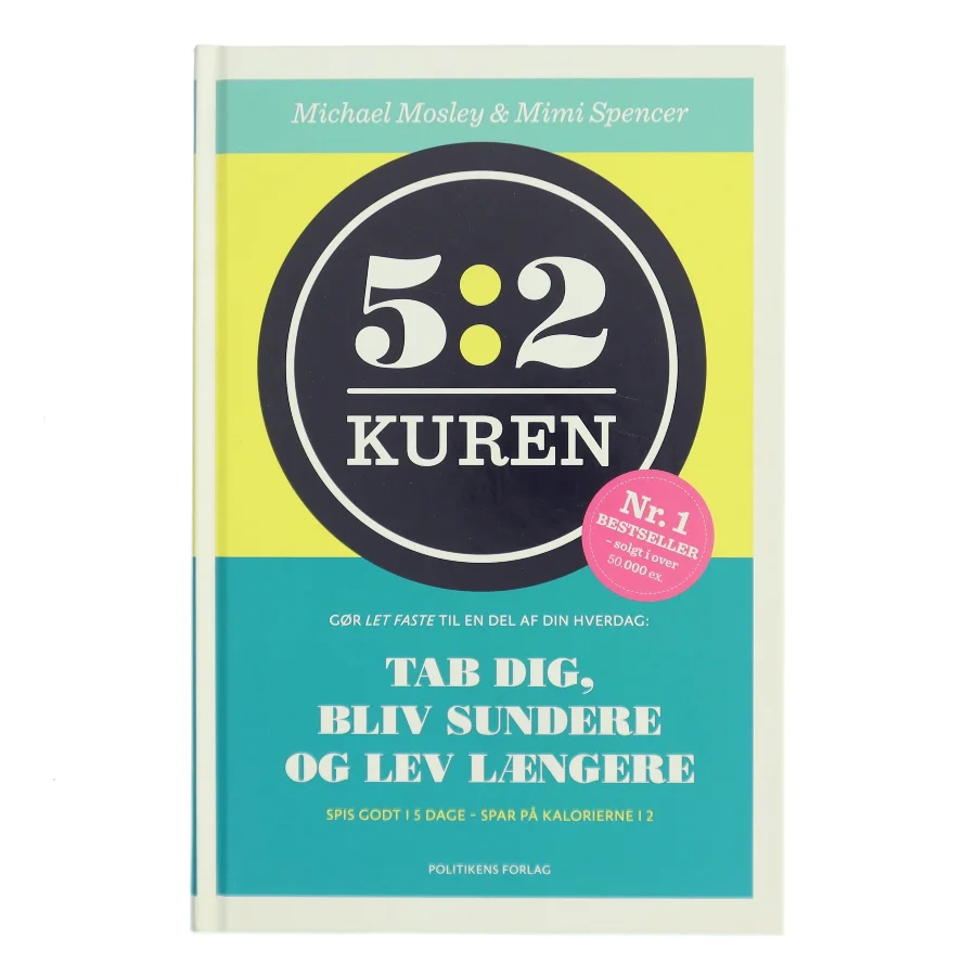 5:2 kuren : gør let faste til en del af din hverdag : tab dig, bliv sundere og lev længere af Michael Mosley (Bog)