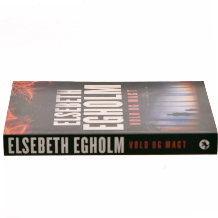 Vold og magt af Elsebeth Egholm (Bog)