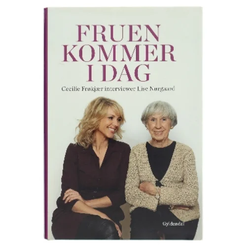 Fruen kommer i dag : Cecilie Frøkjær interviewer Lise Nørgaard (Bog)