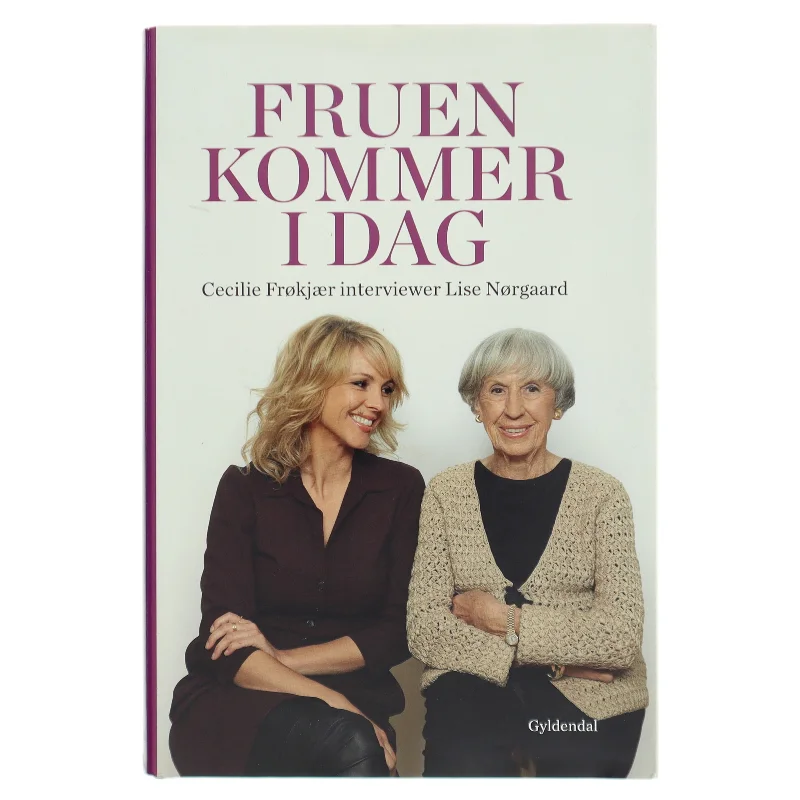 Fruen kommer i dag : Cecilie Frøkjær interviewer Lise Nørgaard (Bog)