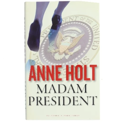 Madam President : kriminalroman af Anne Holt (f. 1958-11-16) (Bog)