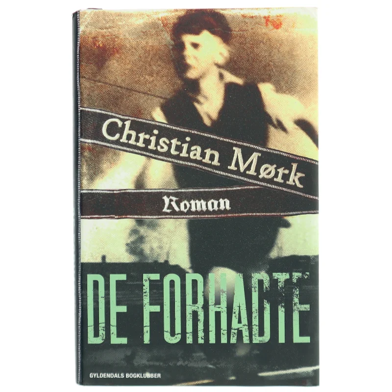 De forhadte : roman af Christian Mørk (Bog)
