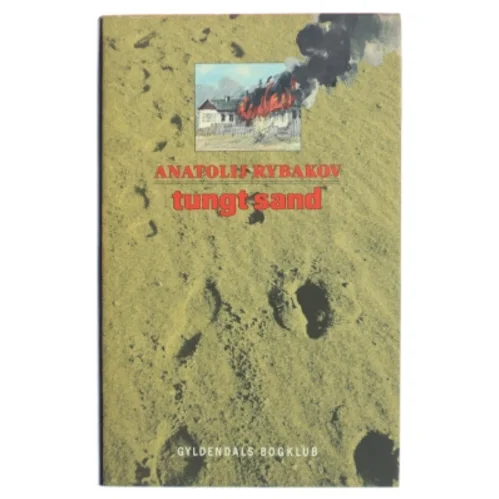 Tungt sand af Anatolij Rybakov (Bog) fra Gyldendals Bogklub