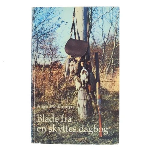 Blade fra en skyttes dagbog af Aage Weitemeyer (Bog)
