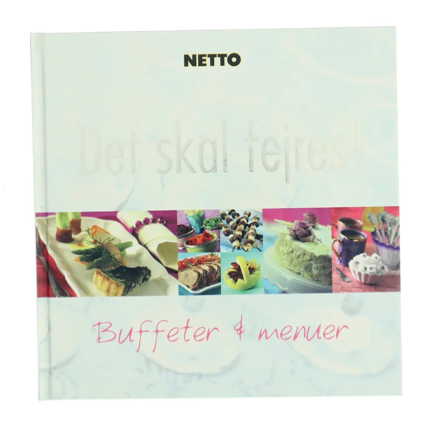 Det skal fejres! : buffeter & menuer af Netto (Bog)