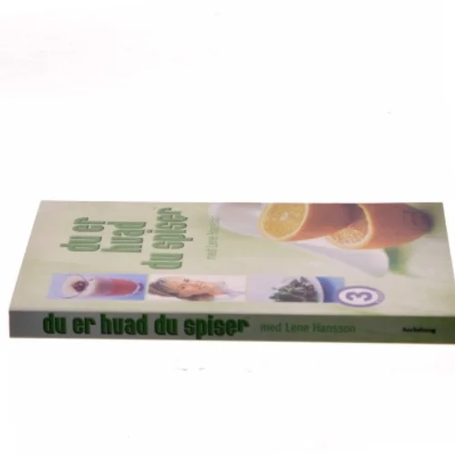 Du er hvad du spiser med Lene Hansson af Lene Hansson (Bog)