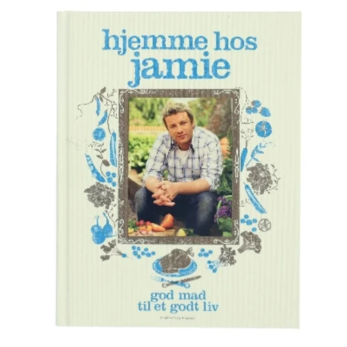 Hjemme hos Jamie : et godt liv med god mad af Jamie Oliver (Bog)