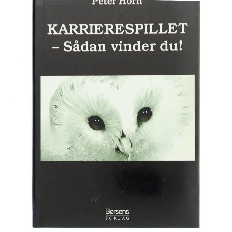 Karrierespillet : sådan vinder du! af Peter Horn (f. 1949) (Bog)