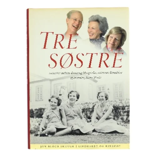 Tre søstre : samtaler mellem dronning Margrethe, prinsesse Benedikte og dronning Anne-Marie af Jon Bloch Skipper (Bog)