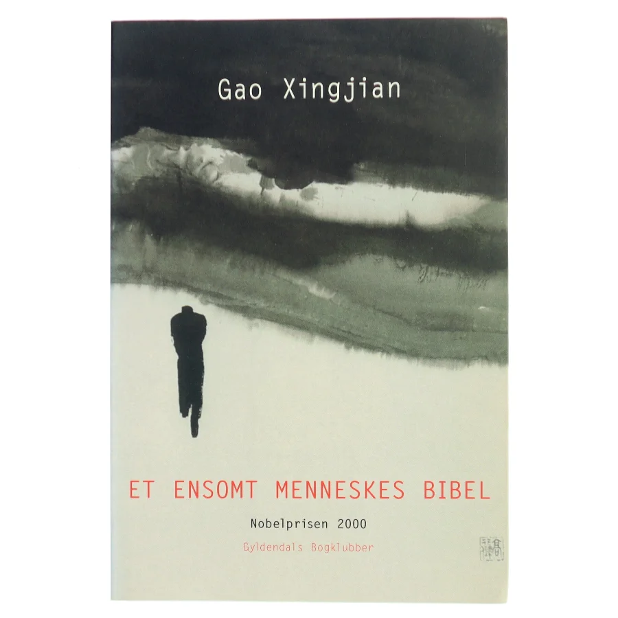 Et ensomt menneskes bibel : roman af Xingjian Gao (Bog)