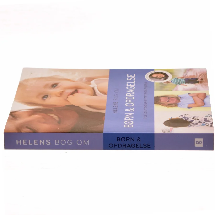 Helens bog om børn & opdragelse : tydelige voksne giver trygge børn af Helen Lyng Hansen (Bog)