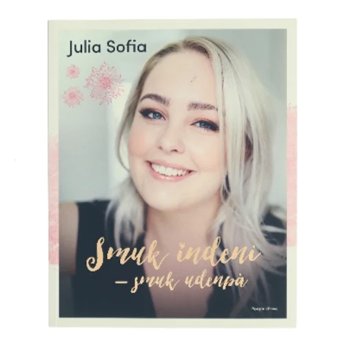 Smuk indeni - smuk udenpå af Julia Sofia (Bog)