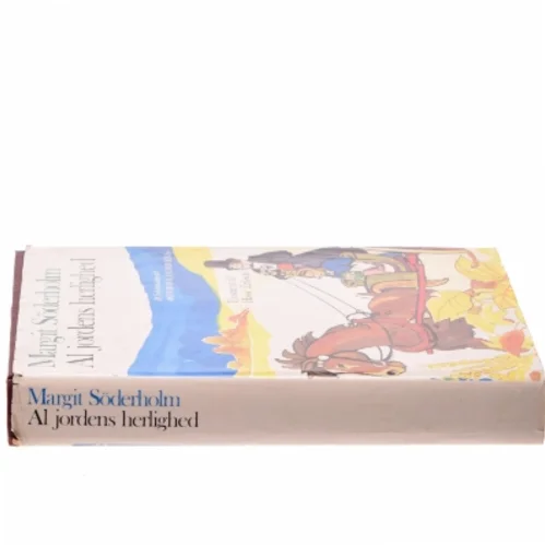 Al jordens herlighed af Margit Söderholm (Bog)