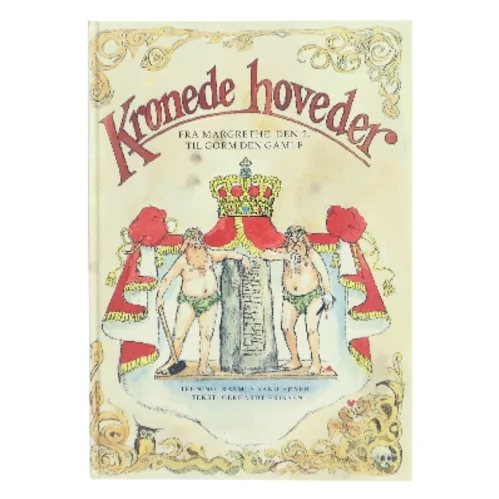 Kronede hoveder : fra Margrethe II til Gorm den Gamle af Gerhardt Eriksen (Bog)