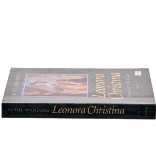 Leonora Christina : dronning af Blåtårn af Bodil Wamberg (Bog)
